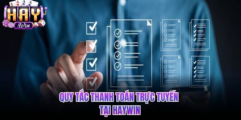 Quy tắc về thanh toán online tại HAYWIN