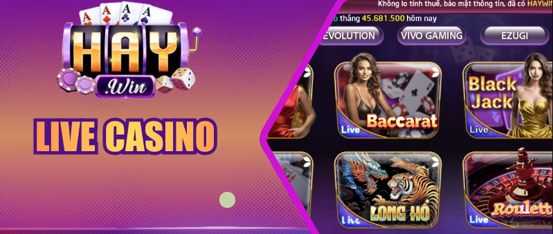 Live Casino HAYWIN nổi tiếng và đạt được nhiều thành công